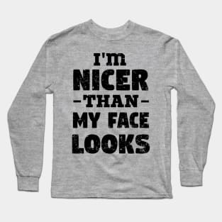 i'm Nicer than my Face Looks,mom birthday friend Long Sleeve T-Shirt